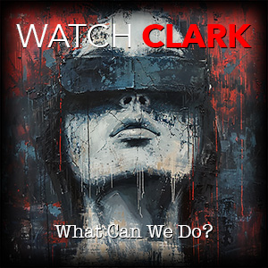 Watch Clark - What Can We Do album cover